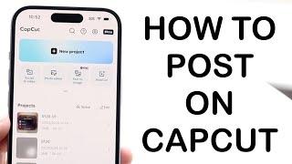 How To Post On CapCut 2024
