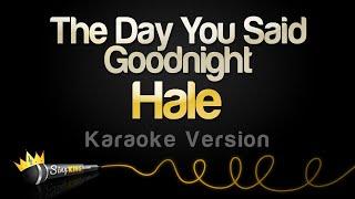 Hale - The Day You Said Goodnight Karaoke Version