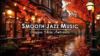 Cozy Autumn Coffee Shop & Smooth Jazz Music for Work Study FocusRelaxing Jazz Instrumental Music