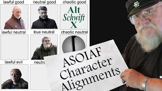 ASOIAF Character Alignment with Alt Schwift X