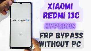 Xiaomi redmi 13c hyperOS frp bypass without pc