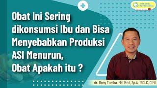 Obat Ini Sering dikonsumsi Ibu dan Bisa Menyebabkan Produksi ASI Menurun Obat Apakah itu ?