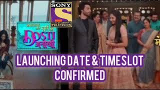 Mose Chhal kiya jaye & Dosti Anokhi Launching date & Timeslot Confirmed  Sony TV Latest news