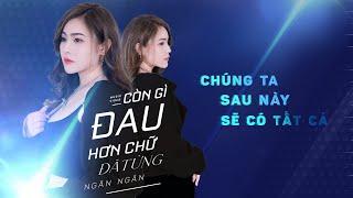 CÒN GÌ ĐAU HƠN CHỮ ĐÃ TỪNG - Quân A.P  Ngân Ngân Cover HAY NHẤT TỪ TRƯỚC ĐẾN NAY