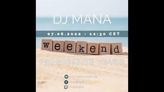 DJ Mana - Weekend Mix - Progressive House 07.06.20