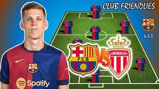 DANI OLMO DEBUT? BARCELONA VS MONACO  BARCELONA  POTENTIAL STARTING LINEUP CLUB FRIENDLIES 2024