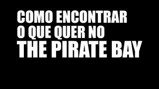 Como encontrar torrents certos no Pirate Bay Turorial PT-BR