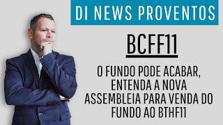 BCFF11 O fundo pode acabar entenda a nova Assembleia para venda do fundo ao BTHF11