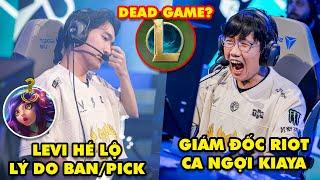 Update LMHT Levi hé lộ lý do GAM banpick tại CKTG 2024 Giám đốc Riot ca ngợi Kiaya Lo dead game