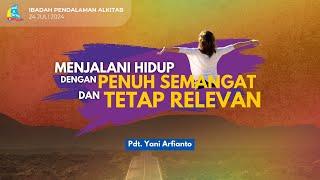 MENJALANI HIDUP DENGAN PENUH SEMANGAT DAN TETAP RELEVAN - Pdt. Yani Arfianto