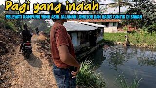 PAGI YANG INDAH MELEWATI KAMPUNG YANG ASRI JALANAN LONGSOR DAN GADIS DESA CANTIK DI SAWAH