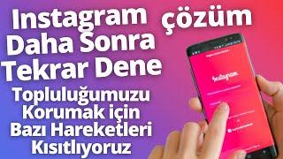 Instagram Daha Sonra Tekrar Dene ve Topluluğumuzu Korumak için Bazı Hareketleri Kısıtlıyoruz