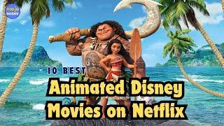 10 Best Animated Disney Movies on Netflix - Watch With Family
