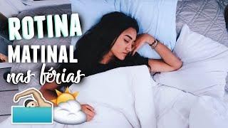 MINHA ROTINA MATINAL NAS FÉRIAS  Morning Routine