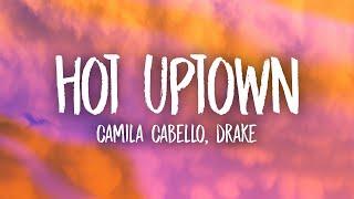 Camila Cabello - HOT UPTOWN ft. Drake