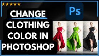  How to CHANGE CLOTHING COLOR IN PHOTOSHOP - FULL UPDATED GUIDE 