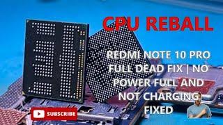 Redmi Note 10 Pro Full Dead Fix  Redmi Note 10 Pro Not Turning On Fix   CPU Reballing note 10 pro