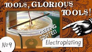 Tools Glorious Tools #9 - Getting Started Electroplating