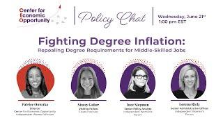 CEO Policy Chat Fighting Degree Inflation- Repealing Degree Requirements for Middle-Skilled Jobs