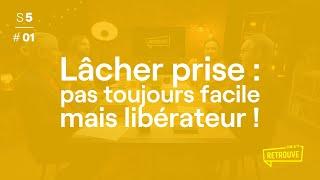 Lâcher prise  pas toujours facile mais libérateur  - ON SY RETROUVE