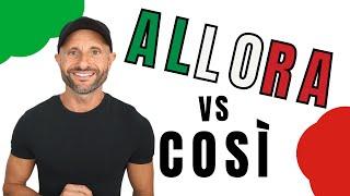 How to say SO in Italian -  Meaning and Usage of QUINDI - ALLORA - PERCIÒ - COSÌ in Italian