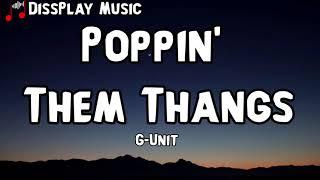 G-Unit - Poppin Them Thangs lyrics