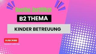 Goethe Zertifikat  B2 Thema presentation Kinder Betreuung