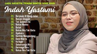 Indah Yastami Berpisah di Ujung Jalan Rumah Singgah  Lagu Akustik Enak Didengar  Full Album