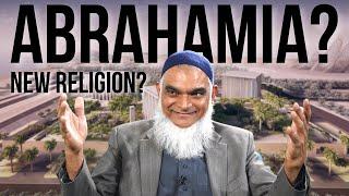 A New Religion for Jews Christians & Muslims? All about Abrahamia  Dr. Shabir Ally