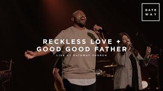 Reckless Love + Good Good Father  feat. Anthony Evans  Gateway Worship