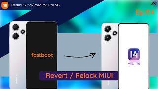 Redmi 12 5G  POCO M6 Pro 5G - Ep.04 How to Flash  Revert back to MIUI  lock bootloader