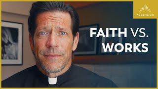 What You Need to Be Saved Faith vs. Works