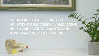 IT - Quanto sono importanti nei centri Audire fitting in situ e Validazione del lavoro svolto?