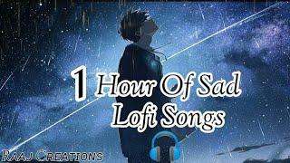 1 Hour Of Sad Lofi Songs To Study \Chill \Relax \Refreshing