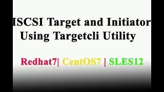 Install and configure ISCSI target and initiator server in RHEL7  CentOS7  SLES12