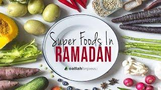 Super Foods in Ramadan 2018