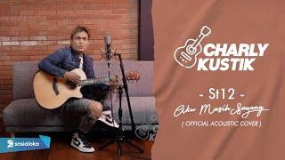 Charly Van Houten - Aku Masih Sayang  ST 12  - Official Acoustic Cover 12