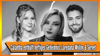 Calantha enthüllt heftiges Geheimnis Loredana Wollny & Servet