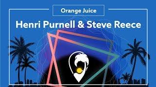 Henri Purnell & Steve Reece - Orange Juice  Lyric Video