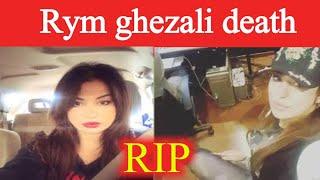 Rym ghezali death-Rym ghezali died-Rym ghezali death video