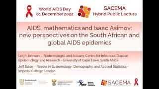SACEMA World AIDS Day Public Lecture  Leigh Johnson Jeff Eaton 2022