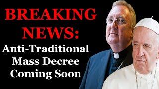 BREAKING NEWS Another Anti-Traditional Mass Decree Coming Soon?