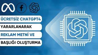 ÜCRETSİZ CHAT GPT4 DEN FAYDALANARAK REKLAM METNİ VE BAŞLIKLARI NASIL OLUŞTURURSUNUZ?