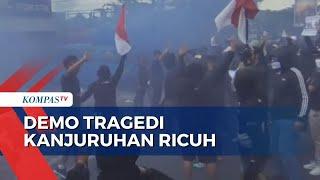 Demo Usut Tuntas Tragedi Kanjuruhan Berakhir Ricuh