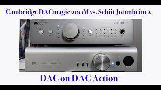 Cambridge DACmagic 200M vs. SCHIIT Jotunheim 2 DAC test