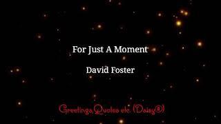 For Just A Moment  -  David Foster