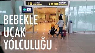 4 Aylık Bebekle Uçak Yolculuğu  Acemi Anne