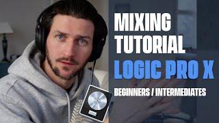 Logic Pro X Mixing Tutorial - Everything You Need To Know For BeginnersIntermediates