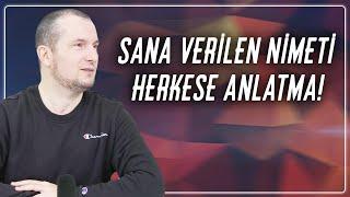 SANA VERİLEN NİMETİ HERKESE ANLATMA  Kerem Önder