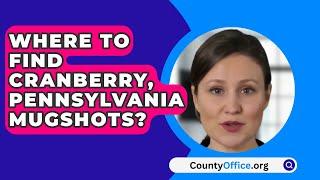 Where To Find Cranberry Pennsylvania Mugshots? - CountyOffice.org